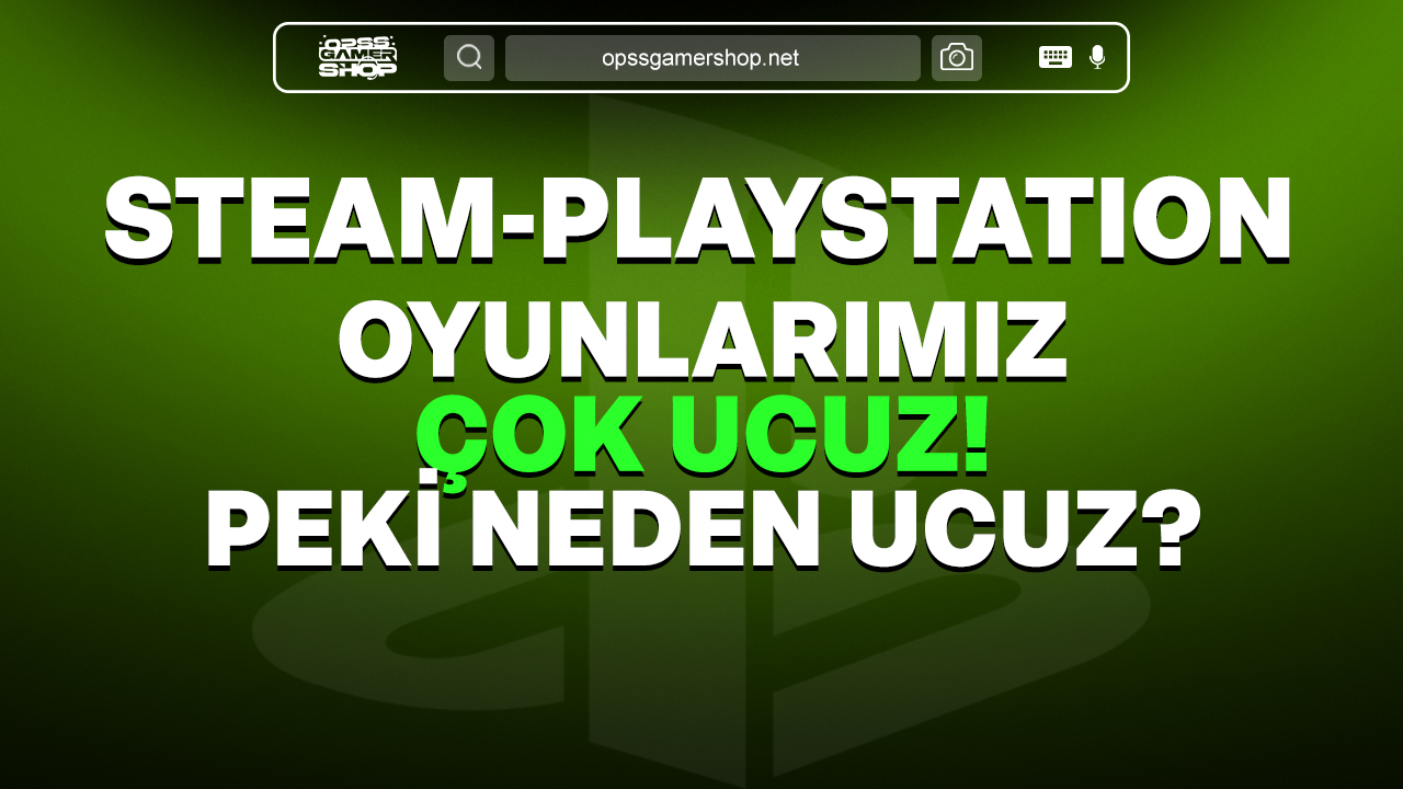 Oyunlarımız Neden Bu Kadar Ucuz?